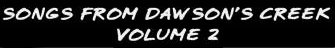 Songs From Dawson's Creek - Volume 1